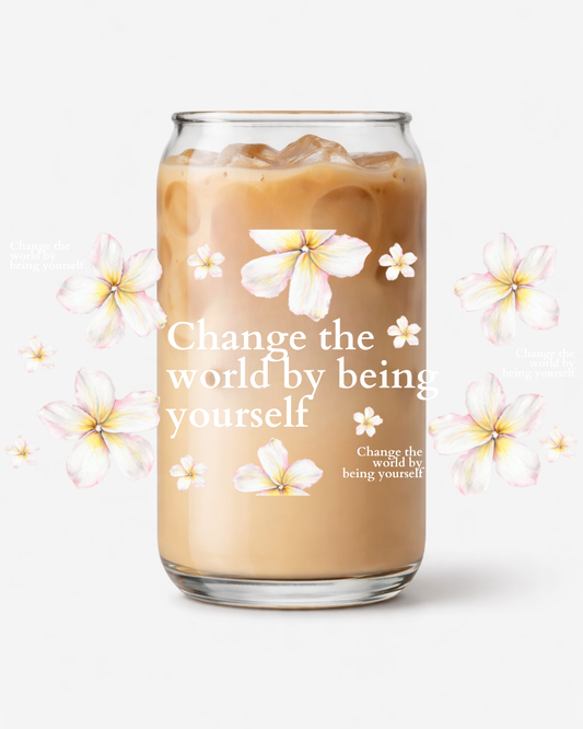 Change the World by being yourself
